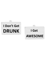 I don't get drunk I get awesome